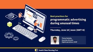 SCMP Webinar: Best Practices for Programmatic Advertising during Unusual Times
