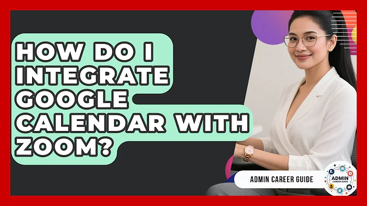 How Do I Integrate Google Calendar With Zoom? - Admin Career Guide