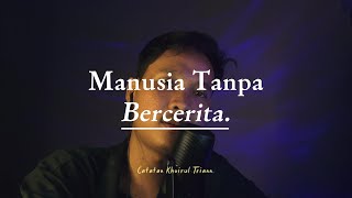 Manusia Tanpa Bercerita