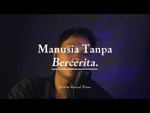 Manusia Tanpa Bercerita class=