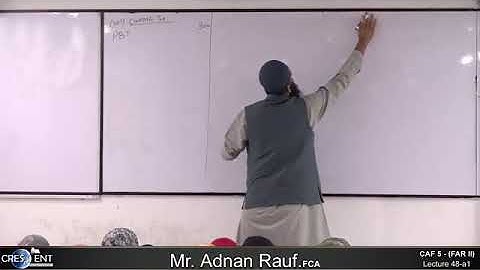 CAF 05 | FAR II | LECTURE # 48 A1 |BY SIR ADNAN RAUF | SEPTEMBER 2024 ATTEMPT