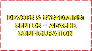 DevOps & SysAdmins: CentOS - Apache configuration Content
