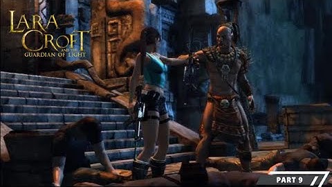 Lara Croft and the Guardian of Light – Part 9