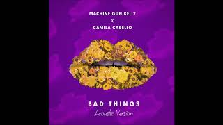 Machine Gun Kelly X Camila Cabello - Bad Things (Acoustic Version) [  DOWNLOAD]