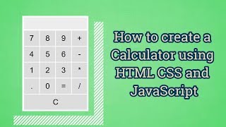 Information How to create a Calculator using HTML CSS and JavaScript Update