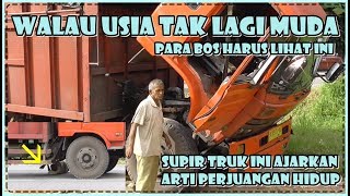 Usia Tak Lagi Muda, Supir Truk ini Ajarkan Arti Perjuangan Hidup