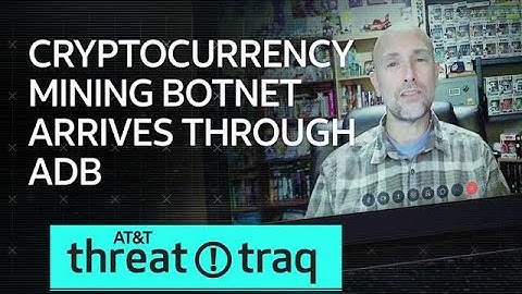 6/28/19 Cryptocurrency Mining Botnet Arrives Through ADB | AT&T ThreatTraq