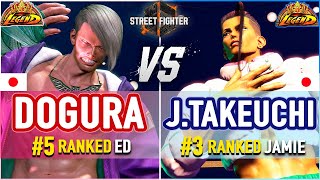 SF6 🔥 Dogura (#5 Ranked Ed) vs John Takeuchi (#3 Ranked Jamie) 🔥 SF6 High Level Gameplay