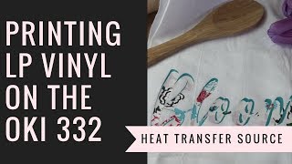 How to Use LP Vinyl With OKI 332 printer and a heat press