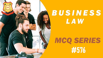 MCQ on Business Law  2021 IBMS Series 576