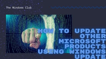 How to update other Microsoft products using Windows Update