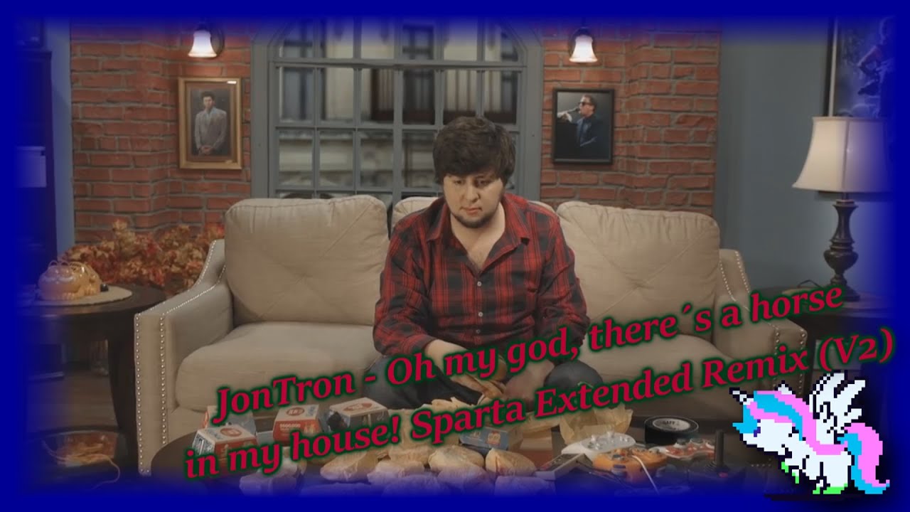 JonTron - Oh my god, there´s a horse in my house! - Sparta Extended Remix (V2)