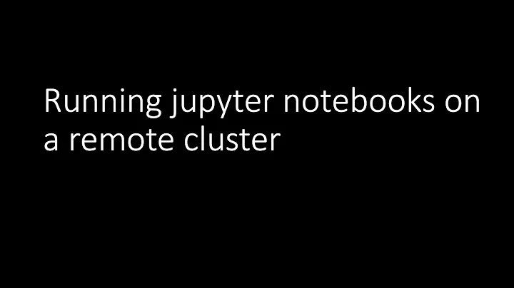 running jupyter notebooks on a remote cluster