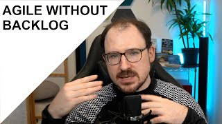 Agile without a Backlog - What Is a Backlog and Do I Need one?