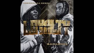 Arsonal Da Rebel - Loyalty (Ft. Bad Lungz)