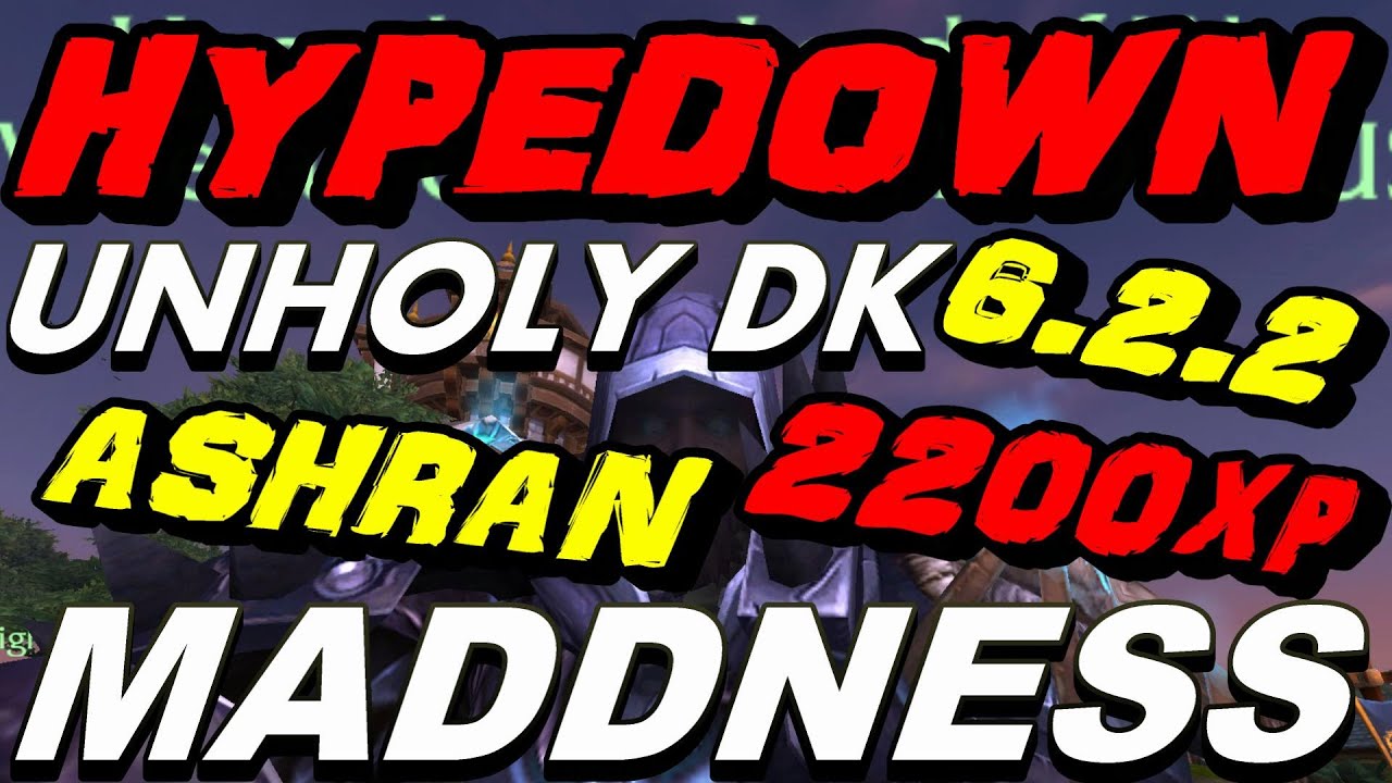 HypeDoWn - 6.2.2  Unholy Dk ASHRAN DESTRUCTION !!!