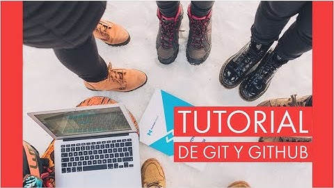 Tutorial - Git y GitHub : Parte 1