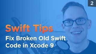 How to Fix a Crashing Old Swift Code with Xcode 9 - Swift Tips 2