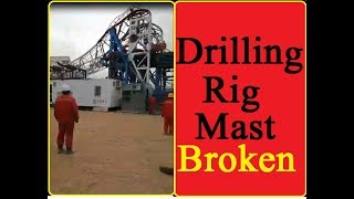 Drilling rig disaster while raising mast- Mast broken