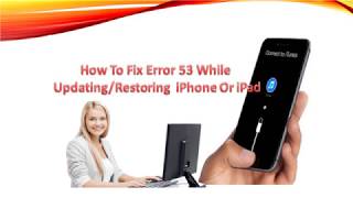 How to Fix Error 53 while Updating/Restoring iPhone or iPad