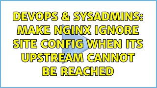 Famous DevOps & SysAdmins: make nginx ignore site config when its upstream cannot be reached Wealth