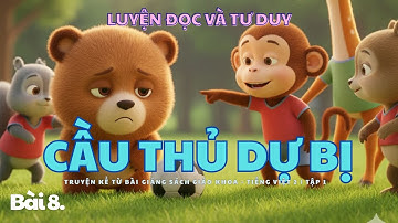 Truyện thiếu nhi CẦU THỦ DỰ BỊ - HOẠT HÌNH 3D | Bài 8 sách giáo khoa Tiếng Việt 2-Tập 1