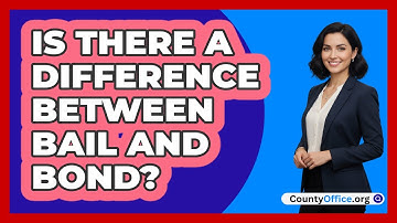Is There A Difference Between Bail And Bond?