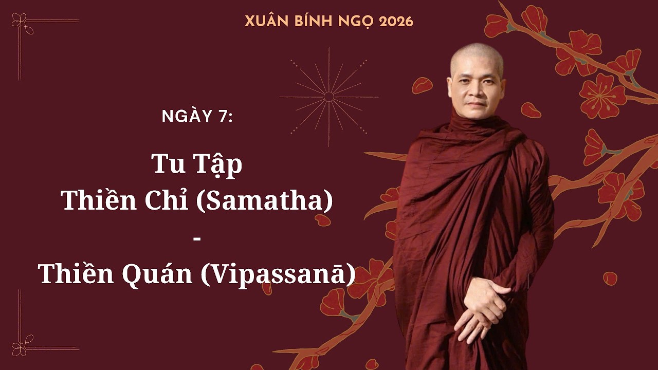 Ngày 7: Tu Tập Thiền Chỉ Samatha - Thiền Quán Vipassanā
