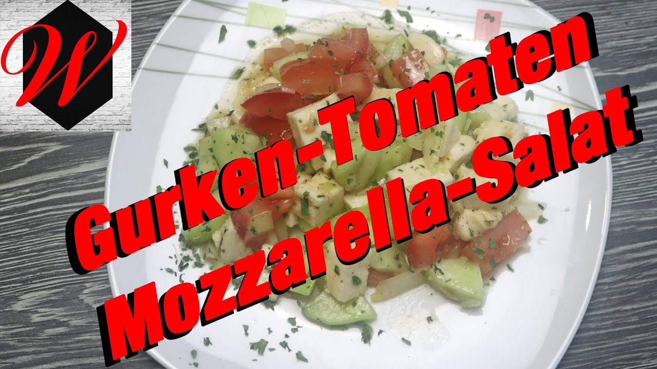 Gurken-Tomaten-Mozzarella-Salat einfach und lecker - YouTube