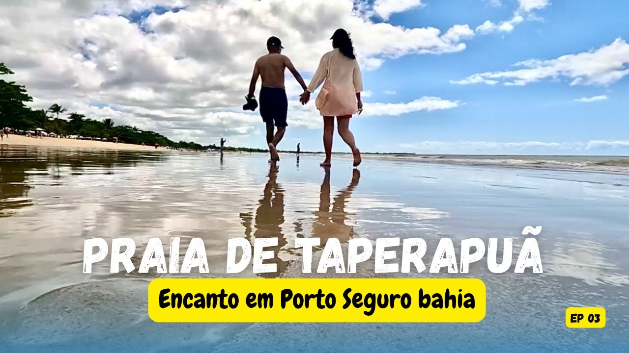“PRAIA DE TAPERAPUÃ E SEU ENCANTO” Porto Seguro Bahia 🇧🇷