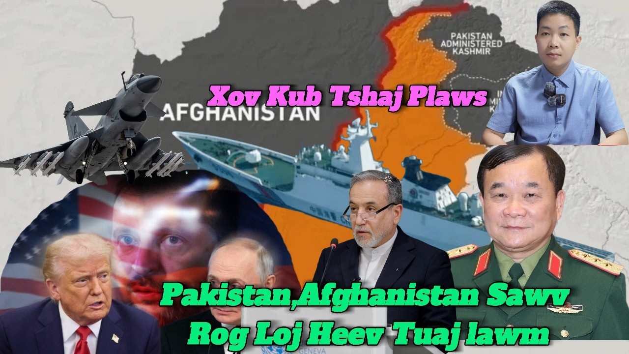 Live 27/2/2026 Part2 Tsov Rog Kub Tshaj Plaws Pakistan,Afghanistan Sib Tua Loj Heev, Ukraina,Suav