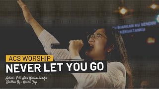 ACS Worship - Cover Never Let You Go Pdt. Dr. Ir. Niko Njotorahardjo.