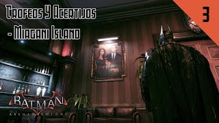 Trofeos Y Acertijos - Miagani Island Parte 3 Batman Arkham Knight