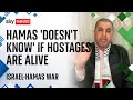 Israel-Hamas war: Hamas official &#39;doesn&#39;t know&#39; if hostages are alive