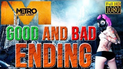 Metro Last Light - Both Endings (Good And Bad) [HD 1080p] - No Commentary