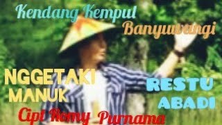 NGGETAKI MANUK BY RESTU ABADI Cipt ROMY PURNAMA