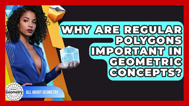 Why Are Regular Polygons Important In Geometric Concepts? - All About Geometry
