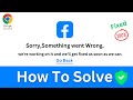 sorry something wrong Facebook Problem | Fix chrome browser Facebook Login Problem