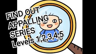 Update Find Out: Appalling Series ALL Levels 1 , 2 , 3 , 4 , 5