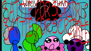 Battle for Scribble/BFS: you thought it was BFTMP HAHA
