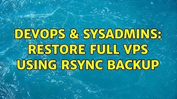 DevOps & SysAdmins: Restore full VPS using rsync backup