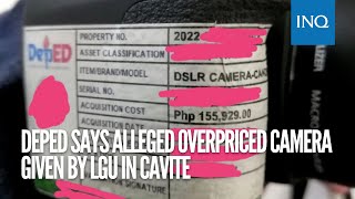 DepEd says alleged overpriced camera given by LGU in Cavite