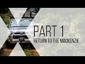 Expedition Overland: Return To The MacKenzie Part 1
