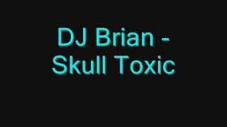 DJ Brian - Skull Toxic