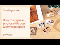 Glowforge Customer Success: How to engrave photos with your Glowforge Spark