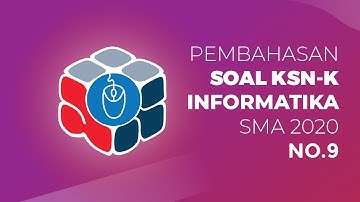 Pembahasan Soal KSN-K Informatika SMA Tahun 2020 No. 9