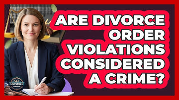 Are Divorce Order Violations Considered A Crime? - Get Divorce Answers