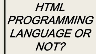 HTML PROGRAMMING LANGUAGE OR NOT 