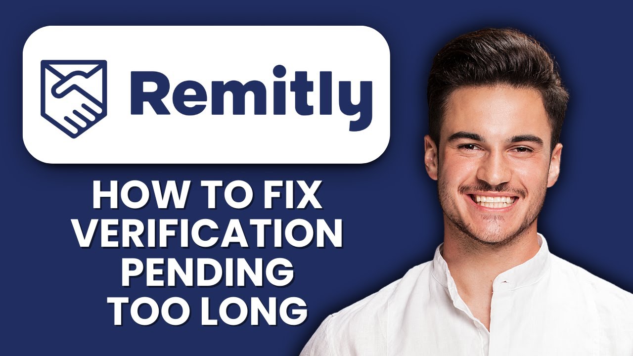 Remitly Verification Pending Too Long — Fix 📱 Speed Up Verification And Access Account Fast