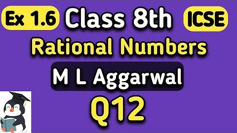 Q12 Ex 1.6 Class 8 ICSE ML Aggarwal #MLAggarwal #Class8th #ICSE #Chapter1 #liveclass #Rationalnumber